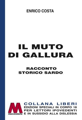 Il muto di Gallura. Racconto storico sardo. Ediz. speciale a grandi caratteri per lettori ipovedenti - Enrico Costa - Libro Marcovalerio 2025, Liberi corpo 18. Edizioni speciali per ipovedenti | Libraccio.it