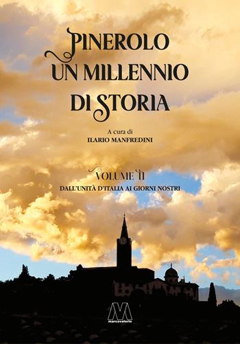 Pinerolo. Mille anni di storia. Vol. 2: Dall'Unità d'Italia ai giorni nostri  - Libro Marcovalerio 2025 | Libraccio.it