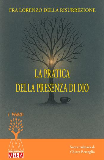 La pratica della presenza di Dio - Frate Lorenzo della Resurrezione - Libro Marcovalerio 2025 | Libraccio.it
