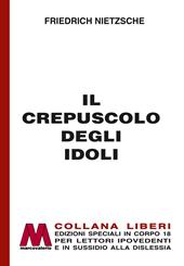 Il crepuscolo degli idoli. Ediz. a caratteri grandi