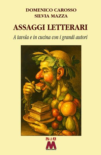 Assaggi letterari. A tavola e in cucina con i grandi autori - Domenico Carosso, Silvia Mazza - Libro Marcovalerio 2026 | Libraccio.it
