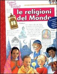 Le religioni del mondo - Angela Weinhold - Libro La Coccinella 2003, Come? Dove? Perché? | Libraccio.it