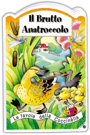 Il brutto anatroccolo. Ediz. illustrata  - Libro La Coccinella 2007, Le favole della Coccinella | Libraccio.it