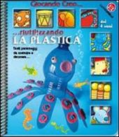 Creo riutilizzando la plastica