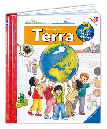 La nostra Terra - Angela Weinhold - Libro La Coccinella 2008, Come? Dove? Perché? | Libraccio.it