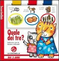 Quale dei tre? Ediz. illustrata - Francesca Crovara, Carlo Alberto Michelini - Libro La Coccinella 2008 | Libraccio.it