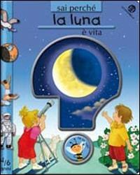 La luna. Ediz. illustrata - Nella Bosnia - Libro La Coccinella 2008, Sai perchè? | Libraccio.it