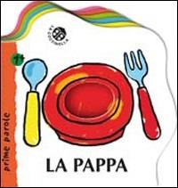 La pappa. Ediz. illustrata - Gabriele Clima - Libro La Coccinella 2009 | Libraccio.it
