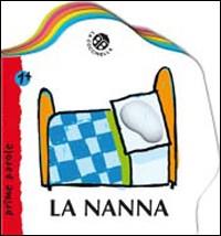 La nanna. Ediz. illustrata - Gabriele Clima - Libro La Coccinella 2009 | Libraccio.it