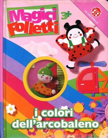 I colori dell'arcobaleno. Magici folletti - Chiara Bordoni, Francesca Crovara - Libro La Coccinella 2009 | Libraccio.it
