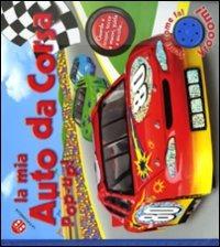 La mia auto da corsa. Libro sonoro e pop-up. Ediz. illustrata  - Libro La Coccinella 2009, Fuori collana | Libraccio.it