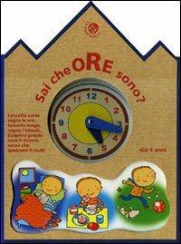 Sai che ore sono? Ediz. illustrata - Carlo Alberto Michelini, Chiara Bordoni, Giovanna Mantegazza - Libro La Coccinella 2009, Libri strumento | Libraccio.it