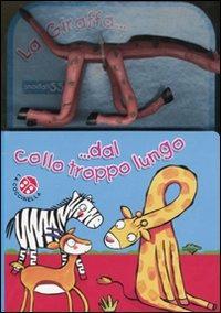 La giraffa dal collo troppo lungo. Con gadget - Lucia Salemi, Giovanna Mantegazza - Libro La Coccinella 2011, Snodatissimi | Libraccio.it