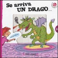 Se arriva un drago.... Ediz. illustrata - Gabriele Clima - Libro La Coccinella 2011, Così cosà | Libraccio.it