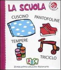 La scuola. Il mio primo piccolo dizionario. Ediz. illustrata - Gabriele Clima, Francesca Crovara - Libro La Coccinella 2011 | Libraccio.it