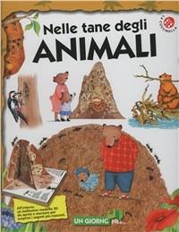 Nelle tane degli animali - Gabriele Clima, Anna Curti - Libro La Coccinella 2011 | Libraccio.it