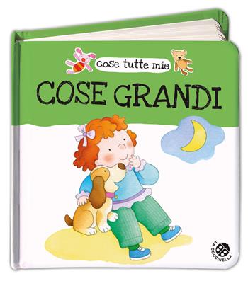 Cose grandi. Cose tutte mie - Gabriele Clima, Roberta Pagnoni - Libro La Coccinella 2012 | Libraccio.it