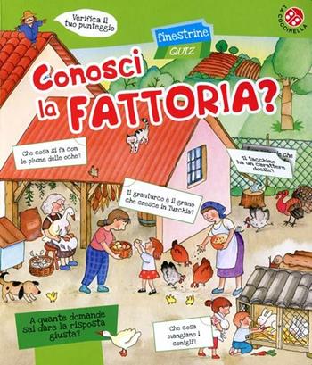 Conosci la fattoria? Finestrine quiz - Gabriele Clima, Anna Curti - Libro La Coccinella 2012 | Libraccio.it