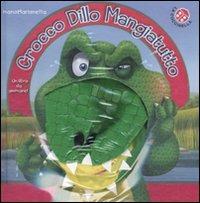 Crocco Dillo Mangiatutto. Ediz. illustrata. Con gadget - Giovanna Mantegazza, Barry Green - Libro La Coccinella 2012, ManoMarionetta | Libraccio.it