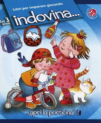 Indovina.... Ediz. illustrata - Carlo Alberto Michelini, Cristina Mesturini, Giovanna Mantegazza - Libro La Coccinella 2012, Apri la porticina | Libraccio.it