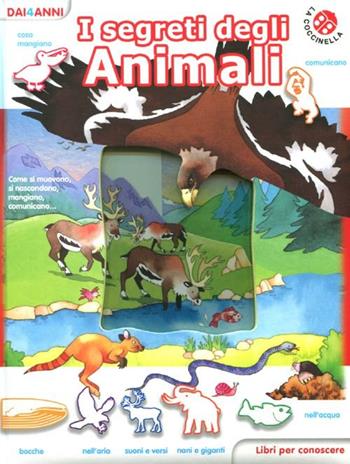 I segreti degli animali. Libri per conoscere - Giovanna Mantegazza, Cristina Mesturini - Libro La Coccinella 2012 | Libraccio.it