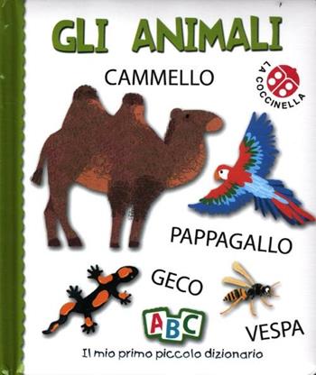 Gli animali. Il mio primo piccolo dizionario - Gabriele Clima, Francesca Crovara - Libro La Coccinella 2012 | Libraccio.it