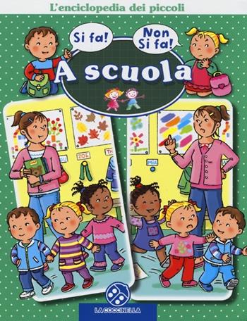A scuola. L'enciclopedia dei piccoli. Ediz. illustrata - Nathalie Beaumont - Libro La Coccinella 2013 | Libraccio.it