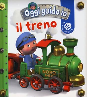 Il treno. Oggi guido io. Ediz. illustrata - Nathalie Bélineau, Emilie Beaumont, Giovanna Mantegazza - Libro La Coccinella 2013 | Libraccio.it