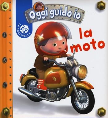 La moto. Blu oggi guido io. Ediz. illustrata - Emilie Beaumont, Nathalie Bélineau, Alexis Nesme - Libro La Coccinella 2013 | Libraccio.it