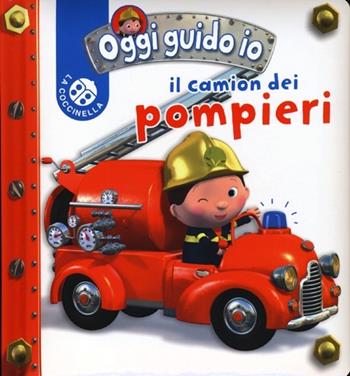 Il camion dei pompieri. Blu oggi guido io. Ediz. illustrata - Nathalie Bélineau, Emilie Beaumont - Libro La Coccinella 2013 | Libraccio.it