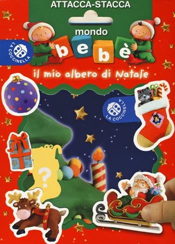 Il mio albero di Natale. Mondo bebè attacca-stacca. Con adesivi. Ediz. illustrata  - Libro La Coccinella 2013 | Libraccio.it