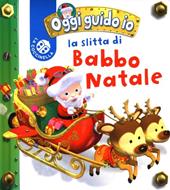 La slitta di Babbo Natale. Blu oggi guido io. Ediz. illustrata