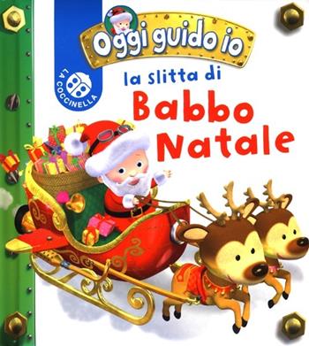 La slitta di Babbo Natale. Blu oggi guido io. Ediz. illustrata - Emilie Beaumont, Nathalie Bélineau, Alexis Nesme - Libro La Coccinella 2013 | Libraccio.it