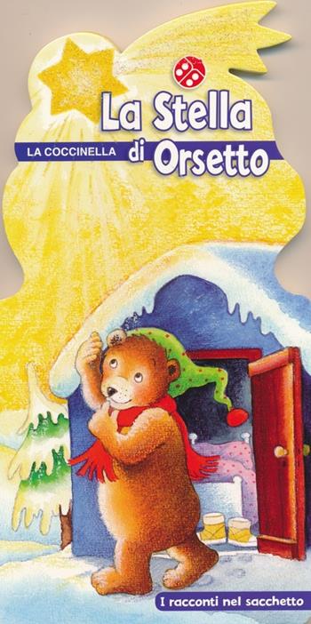 La stella di Orsetto. Con gadget - Gabriele Clima, Anne-Marie Frisque - Libro La Coccinella 2013, I racconti nel sacchetto | Libraccio.it