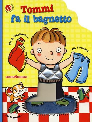 Tommi fa il bagnetto. Ediz. illustrata - Giovanna Mantegazza, Lucia Salemi - Libro La Coccinella 2013, Scopri e tocca | Libraccio.it