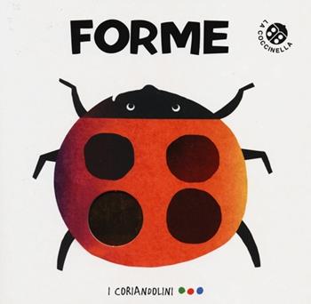 Forme. Ediz. illustrata - Chiara Dattola, Gabriele Clima - Libro La Coccinella 2013, I coriandolini | Libraccio.it