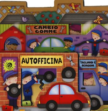 Autofficina. Il paese dei giocattoli. Ediz. illustrata - Giovanna Mantegazza - Libro La Coccinella 2014 | Libraccio.it