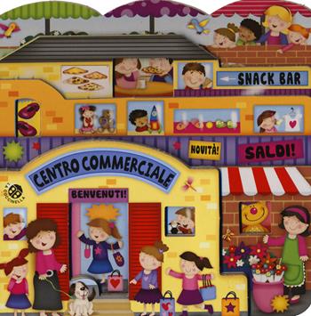 Centro commerciale. Il paese dei giocattoli. Ediz. illustrata - Giovanna Mantegazza - Libro La Coccinella 2014 | Libraccio.it