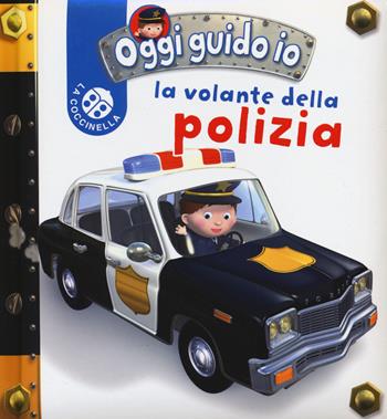 La volante della Polizia. Blu oggi guido io. Ediz. illustrata - Nathalie Bélineau, Emilie Beaumont, Alexis Nesme - Libro La Coccinella 2014 | Libraccio.it