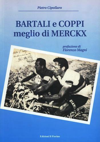 Bartali e Coppi meglio di Merckx - Pietro Cipollaro - Libro Il Fiorino 2003 | Libraccio.it