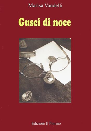 Gusci di noce - Marisa Vandelli - Libro Il Fiorino 2005 | Libraccio.it