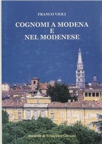 Cognomi a Modena e nel modenese - Franco Violi - Libro Il Fiorino 2007 | Libraccio.it