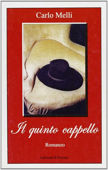 Il quinto cappello - Carlo Melli - Libro Il Fiorino 2008 | Libraccio.it
