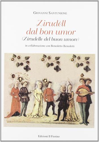 Zirudell dal bon umor - Benedetto Benedetti, Giovanni Santunione - Libro Il Fiorino 2007 | Libraccio.it