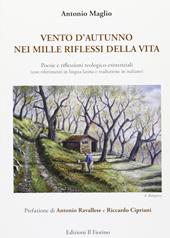 Vento d'autunno nei mille riflessi della vita. Poesie e filessioni teologico-esistenziali