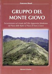 Gruppo del monte Giovo. Escursionismo sul crinale dell'alto Appennino modenese dal passo delle radici al passo di Foce a Giovo