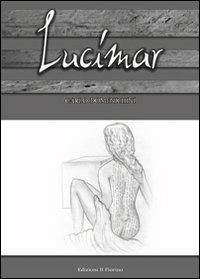 Lucimar - Carlo Domenichini - Libro Il Fiorino 2011 | Libraccio.it
