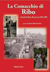 La comacchia di Ribo. Articoli di Rino Boccaccini 1930-1990 - Luciano Boccaccini - Libro Il Fiorino 2012 | Libraccio.it