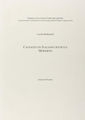 Causativi in italiano antico e moderno - Cecilia Robustelli - Libro Il Fiorino 2013 | Libraccio.it