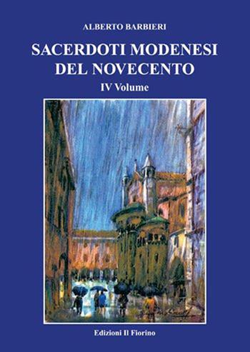 Sacerdoti modenesi del Novecento. Vol. 4 - Alberto Barbieri - Libro Il Fiorino 2013 | Libraccio.it